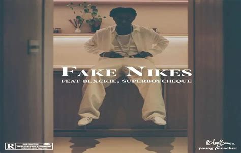 fake nikes lyrics|Blaqbonez, Blxckie, Cheque .